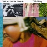 Pat METHENY Group - 1987: Still Life (Talking)