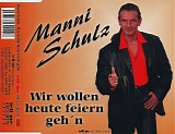 Manni Schulz - Wir Wollen Heute Feier'n Geh'n