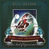 Bill Nelson - Fables And Dreamsongs