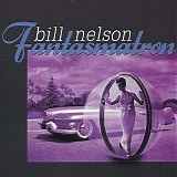 Bill Nelson - Fantasmatron