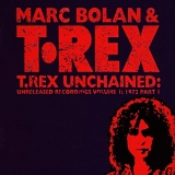 Marc Bolan & T. Rex - T. Rex Unchained: Unreleased Recordings Volume 1: 1972 Part 1