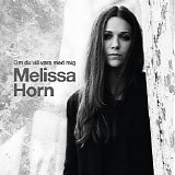 Melissa Horn - Om du vill vara med mig