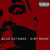 Blue October - Dirt Room