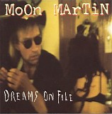 Moon Martin - Dreams On File