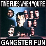 Gangster Fun - Time Flies When You're Gangster Fun