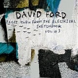Ford, David - Pages Torn From The Electrical Sketchbook Vol 3