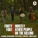 Mostly Other People Do The Killing - Forty Fort