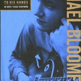 Michael Bloomfield - From His Head To His Heart To His Hands