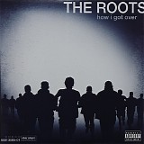 Roots, The - How I Got Over