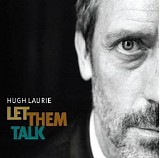 Hugh Laurie - Let them talk