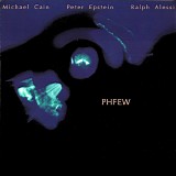 Michael Cain, Peter Epstein & Ralph Alessi - Phfew