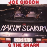 Joe Gideon & The Shark - Harum Scarum