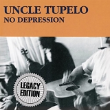 Uncle Tupelo - No Depression [Legacy Edition]