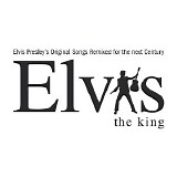 Elvis Presley - Original Songs Remixed for the Next Century