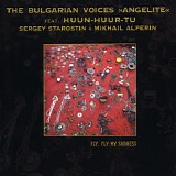 The Bulgarian Voices 'Angelite' feat. Huun-Huur-Tu, Sergey Starostin & Mikhail A - Fly, Fly My Sadness