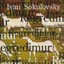 Ivan Sokolovsky - Regredimur