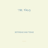 The Field - Yesterday and Today