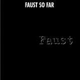 Faust - Faust So Far
