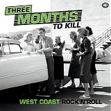 Various artists - Three Months To Kill - West Coast Rock'n'Roll