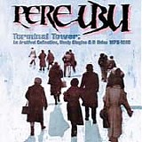 Pere Ubu - Terminal Tower - An Archival Collection, Nonlp Singles & B Sides 1975-1980