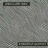Mulatu Astatke & Ethiopian Quintet - Afro-Latin Soul