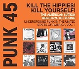 Various artists - Punk 45: Kill The Hippies! Kill Yourself! The American Nation Destroys Its Young - Underground Punk In The United States