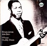 Elmore James & John Brim - Whose Muddy Shoes