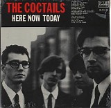 Coctails, The - Here Now Today