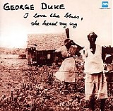 George Duke - I Love the Blues, She Heard My Cry