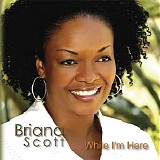 Briana Scott - While I'm Here