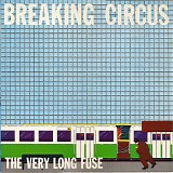Breaking Circus - The Very Long Fuse