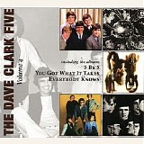 Dave Clark Five - The Complete History - Vol. 4: "5 By 5"/"You Got What It Takes"/"Everybody Knows"
