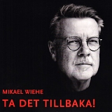 Mikael Wiehe - Ta det tillbaka!