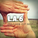 L.A. 6 - Frame Of Mind