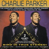 Charlie Parker - The Complete Legendary Rockland Palace Concert 1952