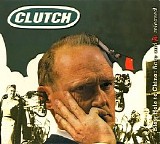 Clutch - Slow Hole To China: Rare And Re-Released