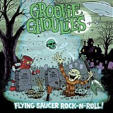 Groovie Ghoulies - Flying Saucer Rock-N-Roll