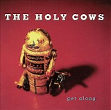 Holy Cows, The - Get Along