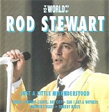 Rod Stewart - The World of Rod Stewart: Just a Little Misunderstood