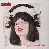 Suede - See You In The Next Life