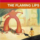 Flaming Lips, The - Yoshimi Battles The Pink Robots