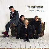 Cranberries, The - No Need To Argue