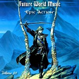 Future World Music - Volume 1: Epic Action