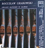Boguslaw Grabowski - Organy Katedry w Oliwie
