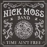 Nick Moss - Time Ain't Free
