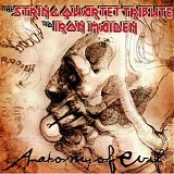 The String Quartet - Anatomy Of Evil: The String Quartet Tribute To Iron Maiden