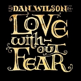 Wilson, Dan - Love Without Fear