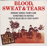 Blood, Sweat And Tears - Spinnin' Wheel / When I Die / Sometimes In Winter / You've Made Me So Very Happy