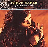 Steve Earle - Johnny Come Lately