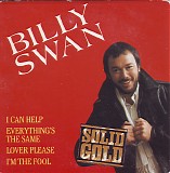 Billy Swan - I Can Help / Everything's The Same / Lover Please / I'm Her Fool